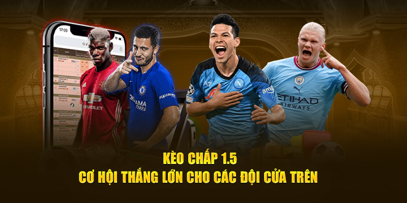 Kèo Chấp 1.5 23WIN - Cơ Hội Thắng Lớn Cho Đội Cửa Trên