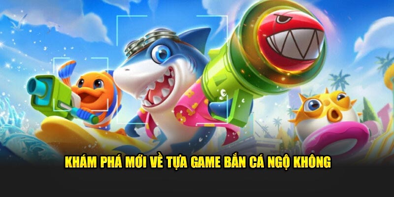 Khám phá mới về tựa game bắn cá ngộ không