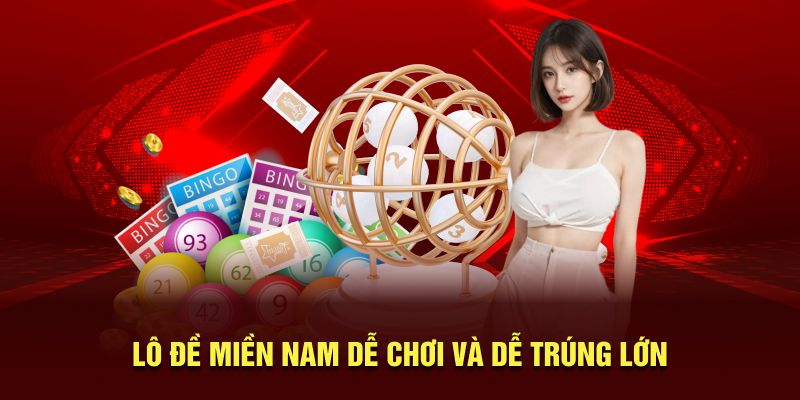 Lô đề miền Nam dễ chơi và dễ trúng lớn 