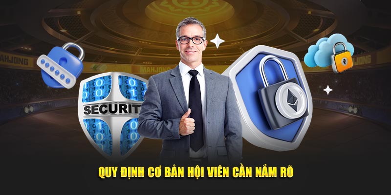 Quy định cơ bản nhất hội viên cần nắm rõ